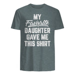 My Favorite Daughter Gave Me This Shirt Funny Father's Day in Dark Heather - back view