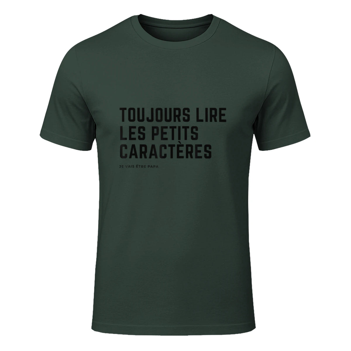 Toujours Lire Les Petits Caractères Futur Je Vais Être Papa T-Shirt in Forest Green - front view