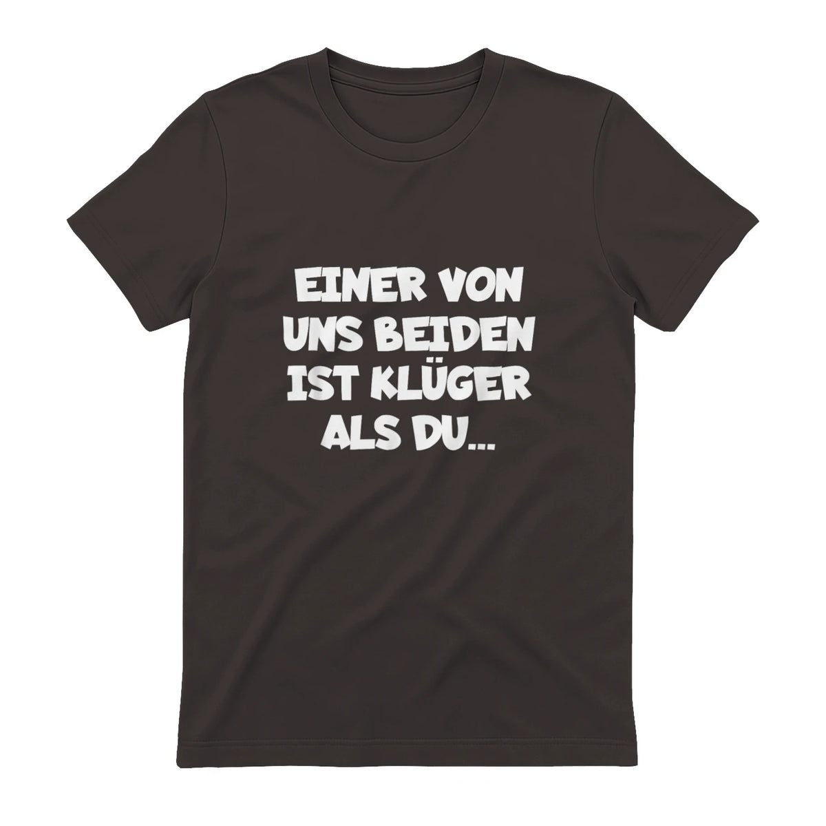 Einer Von Uns Beiden Ist Klüger Als Du in Dark Chocolate - back view