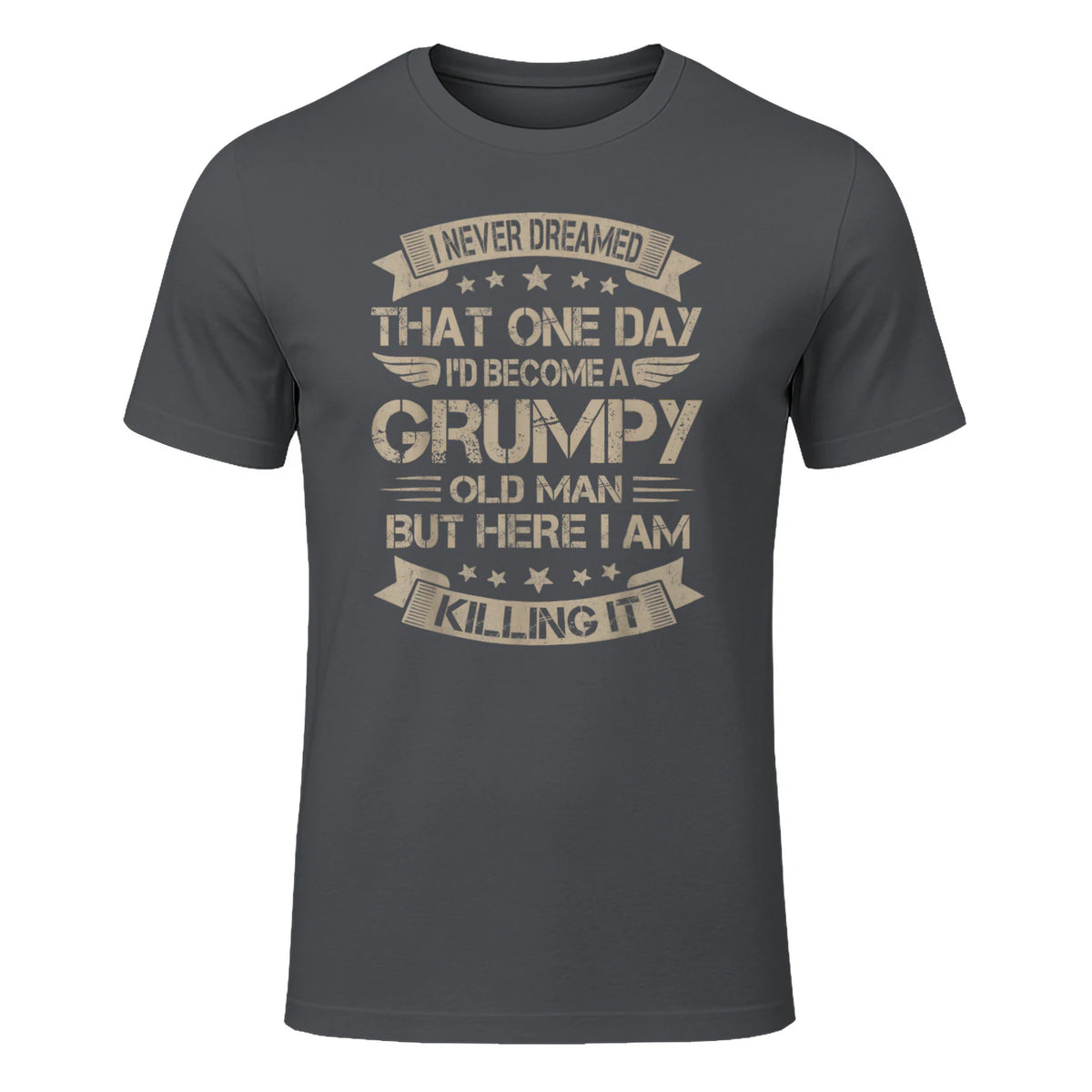 I Never Dreamed That I'd Become A Grumpy Old Man Grandpa in Charcoal - front view