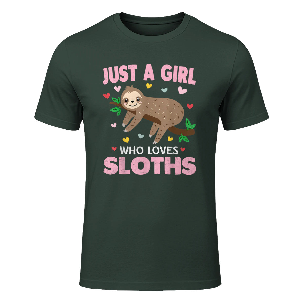 Just a Girl Who Loves Sloths Shirt Gift For Sloths Lover in Forest Green - front view