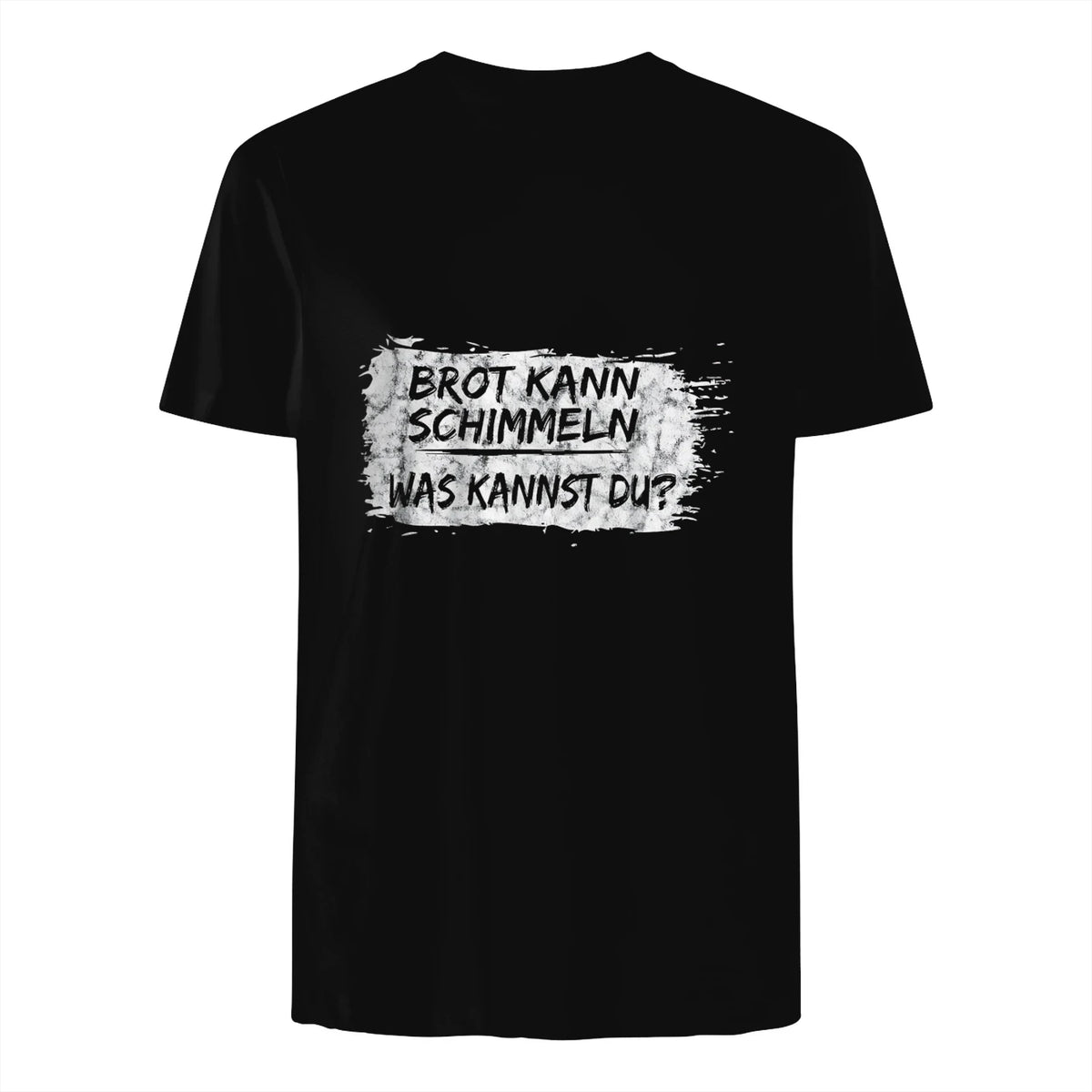Brot Kann Schimmeln Was Kannst Du ; Lustiges in Black - back view