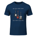 You Can Never Have Too Many Guitars T-Shirt Music Gift Tee in Navy - front view