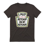 I Put Ketchup on My Ketchup Funny Tomato Ketchup design in Dark Chocolate - back view