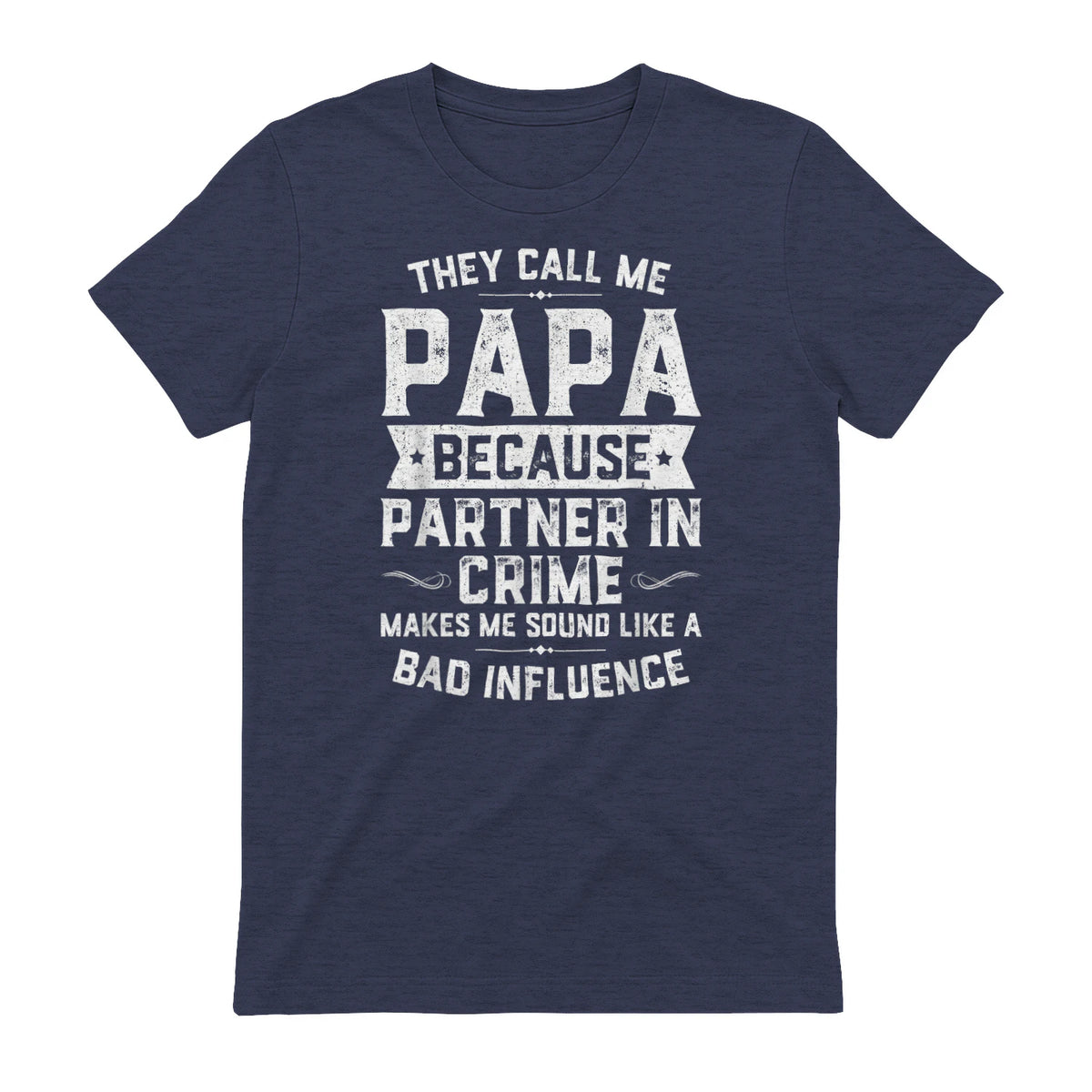 They Call Me Papa Because Partner in Crime Shirt Fathers Day in Heather Navy - back view