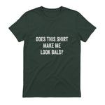 Does This Shirt Make Me Look Bald Fathers Day Dad Gift in Forest Green - back view