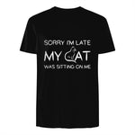 Sorry I'm Late My Cat Was Sitting On Me Funny Feline Lover in Black - back view