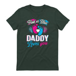 Pink Or Blue Daddy Loves You T Shirt Gender Reveal Baby Gift in Forest Green - back view