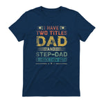 I Have Two Titles Dad And Step-Dad Funny Fathers Day Gift in Navy - back view