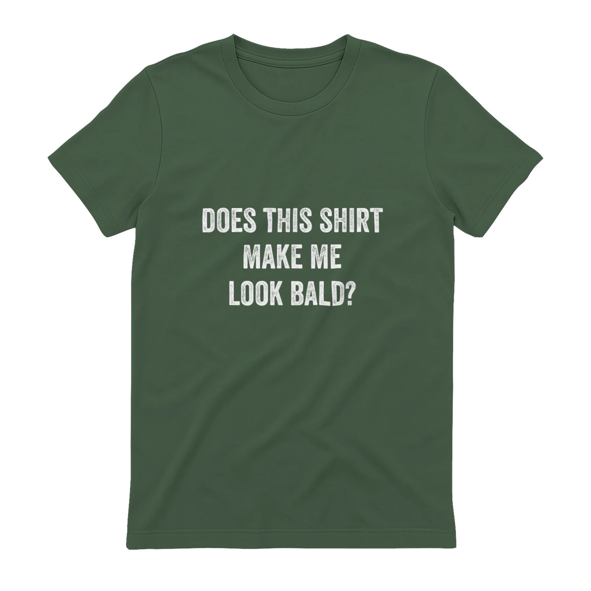 Does This Shirt Make Me Look Bald Fathers Day Dad Gift in Military Green - back view