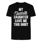 My Favorite Daughter Gave Me This Shirt Funny Father's Day in Black - back view