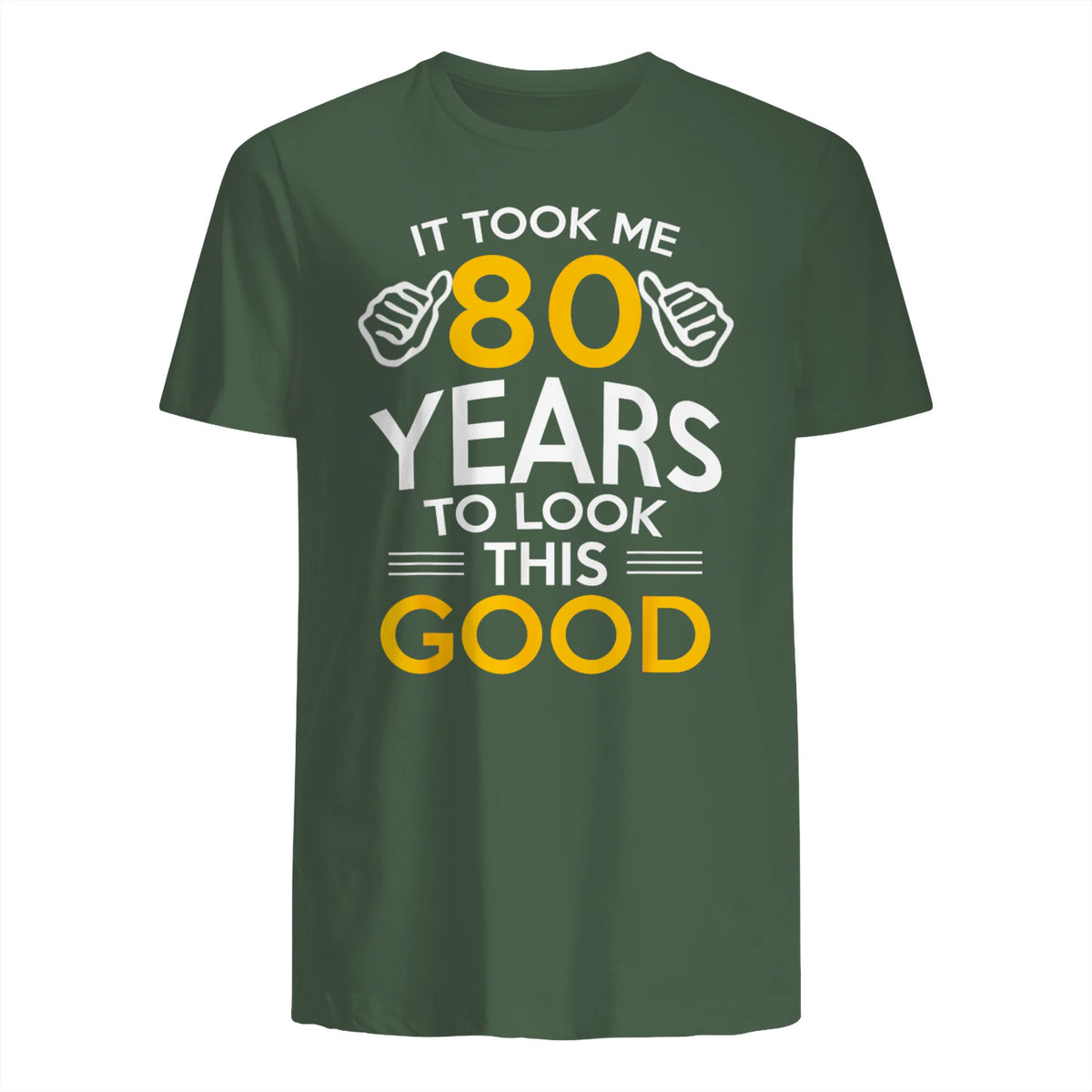 Took Me Eighty Years Birthday Gift T-Shirt in Military Green - back view