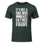 It's Not A Dad BOD It's A Father Figure Shirt Fathers Day in Forest Green - front view