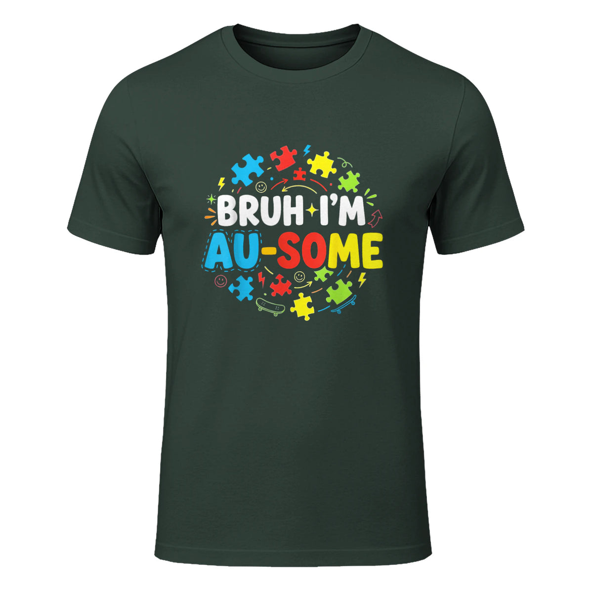 Bruh I'm Au-Some Autism Awareness T-Shirt in Forest Green - front view