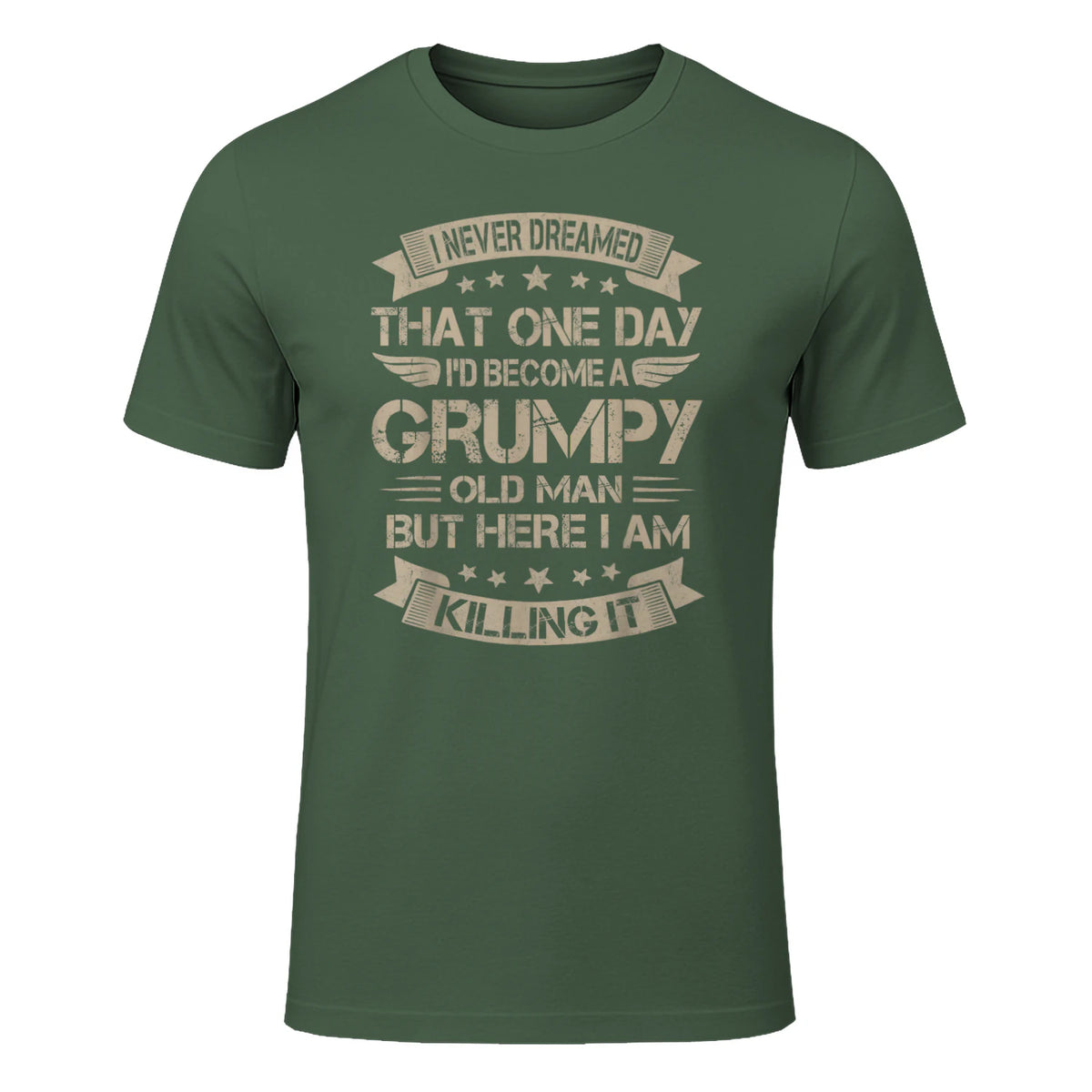 I Never Dreamed That I'd Become A Grumpy Old Man Grandpa in Military Green - front view