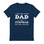 Best Dad and Stepdad Shirt Cute Fathers Day Gift from Wife in Navy - back view