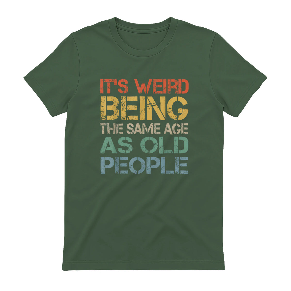 It's Weird Being The Same Age As Old People Retro Sarcastic in Military Green - back view
