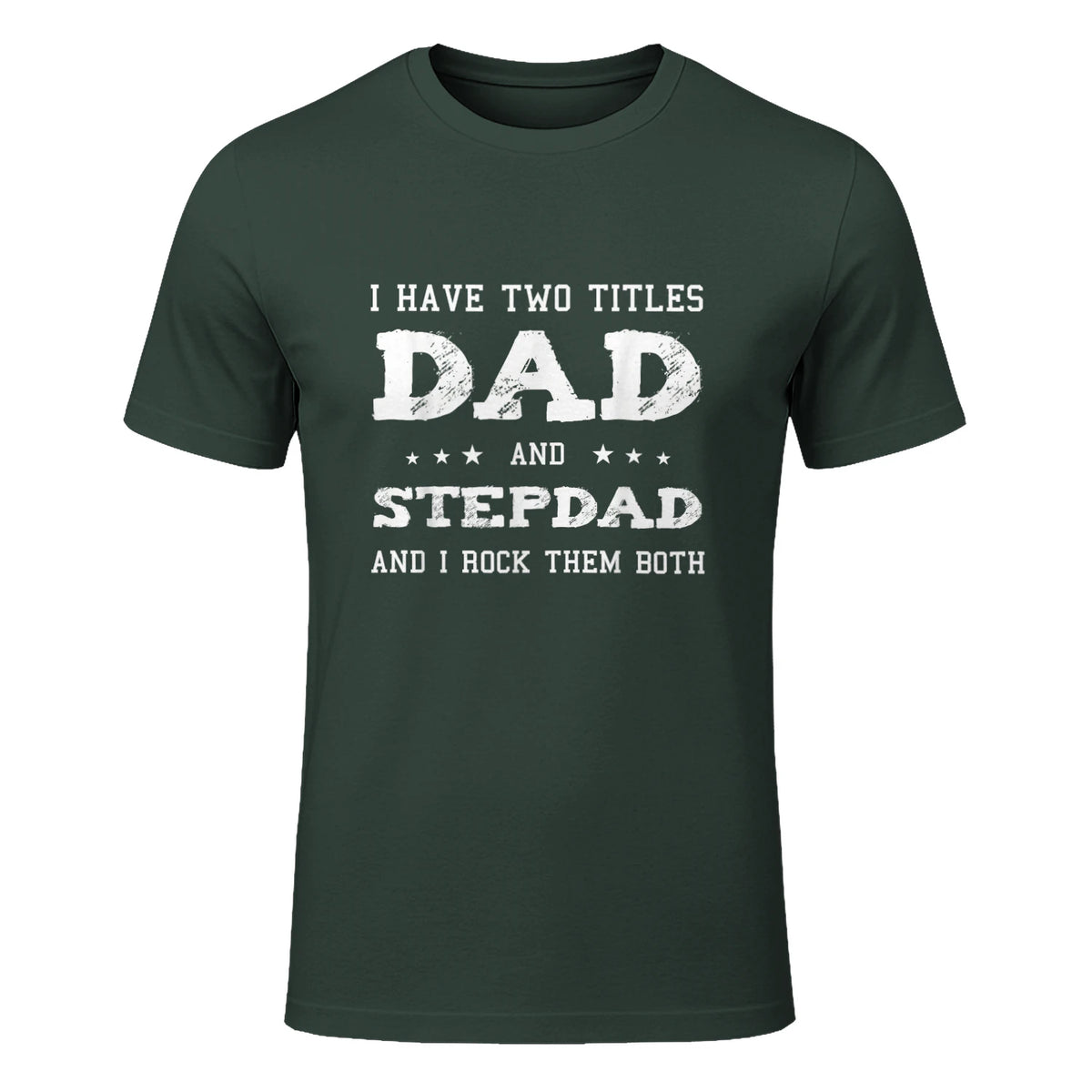 Best Dad and Stepdad Shirt Cute Fathers Day Gift from Wife in Forest Green - front view