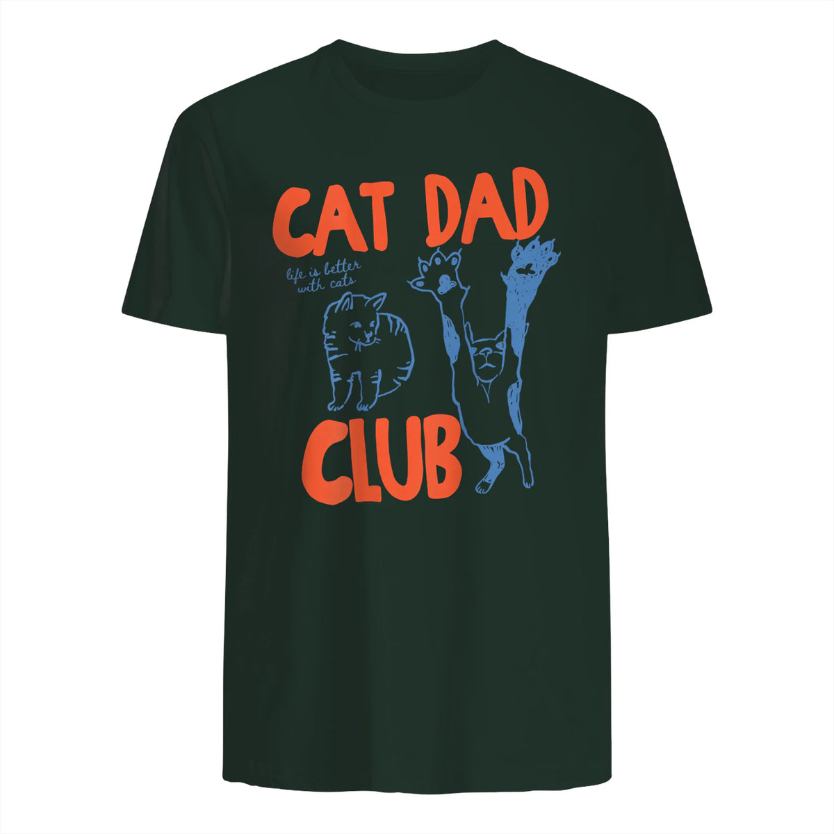 Cat Dad Club Life Is Better with Cats T-Shirt in Forest Green - back view