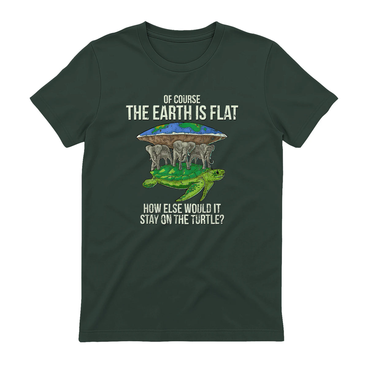 Flat Earth Society T Shirt Turtle Elephants Men Women Gift in Forest Green - back view
