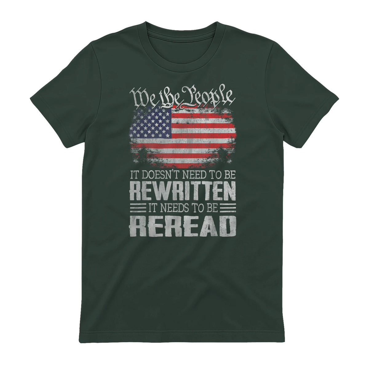 US Flag Constitution of The USA Needs to Be Reread T-Shirt in Forest Green - back view