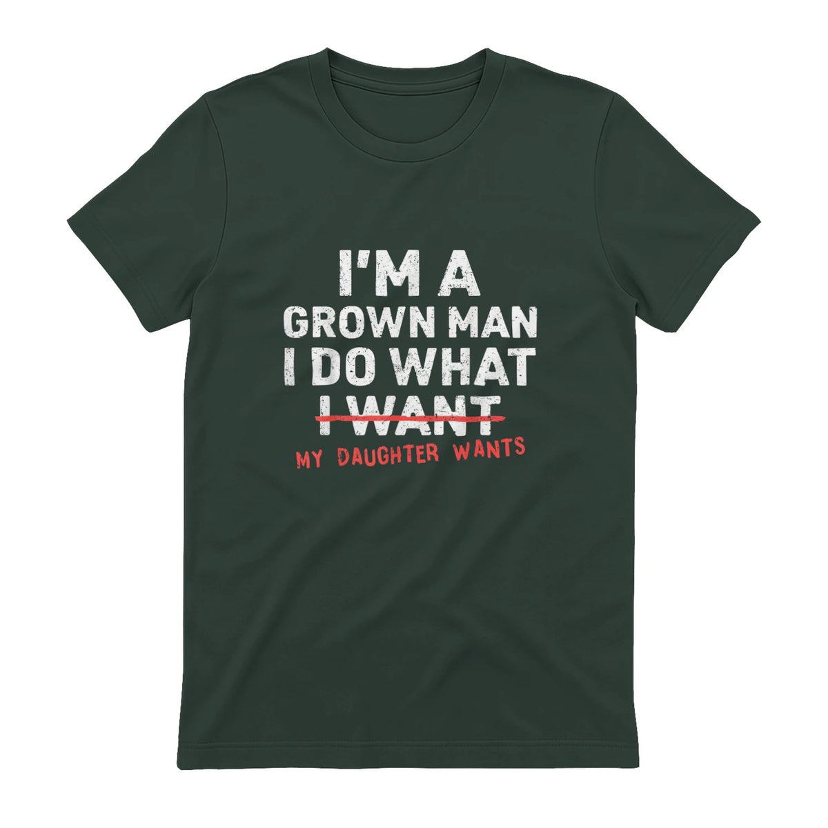 I Do What My Daughter Wants Dad T-Shirt in Forest Green - back view