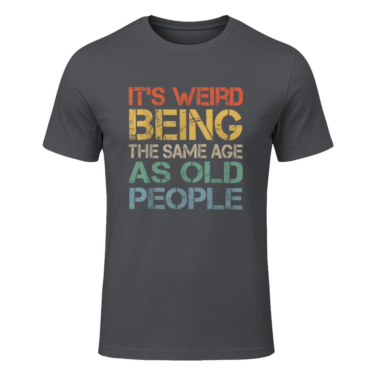 It's Weird Being The Same Age As Old People Retro Sarcastic in Charcoal - front view
