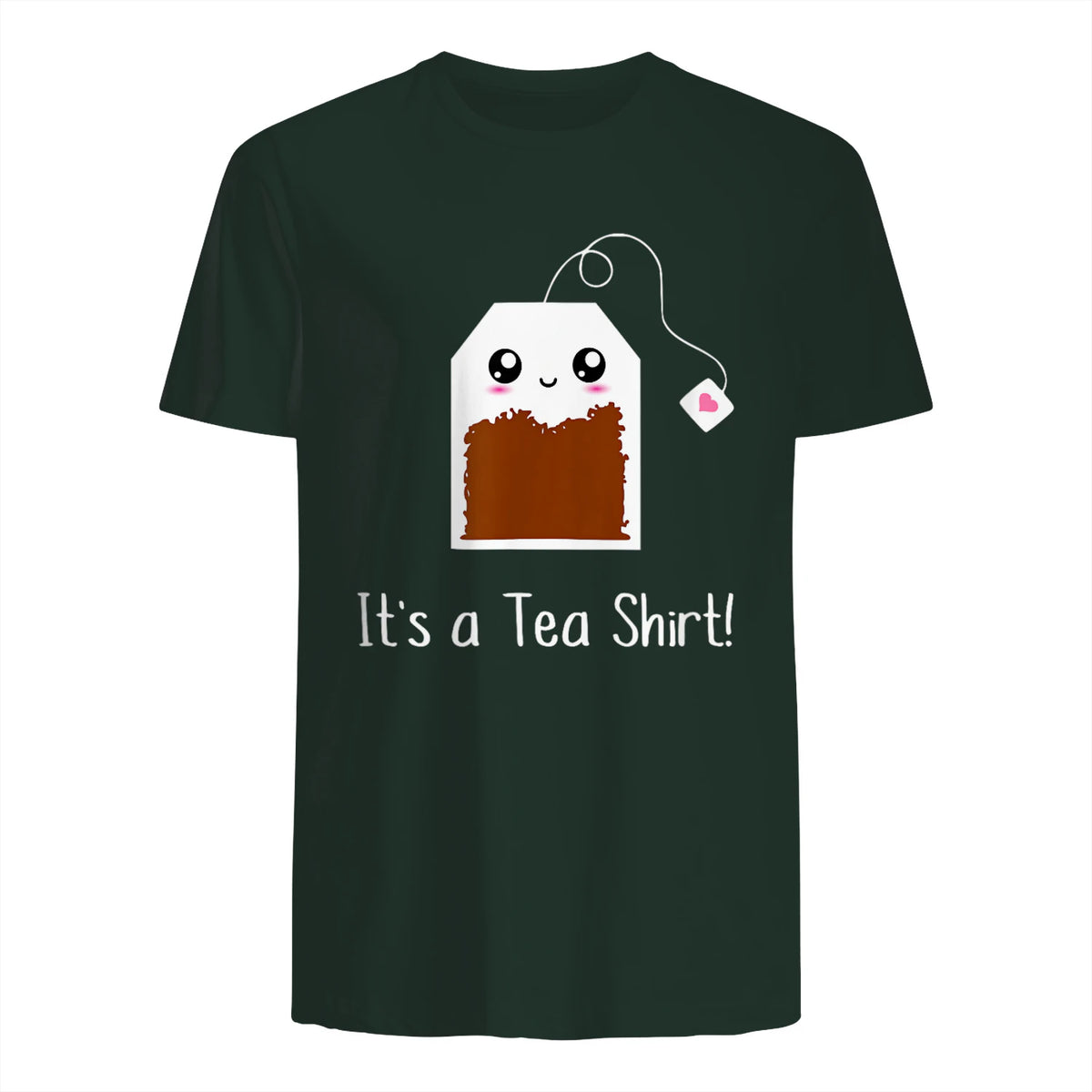 It's a Tea Shirt funny kawaii cute Tea humour Tshirt Tee in Forest Green - back view