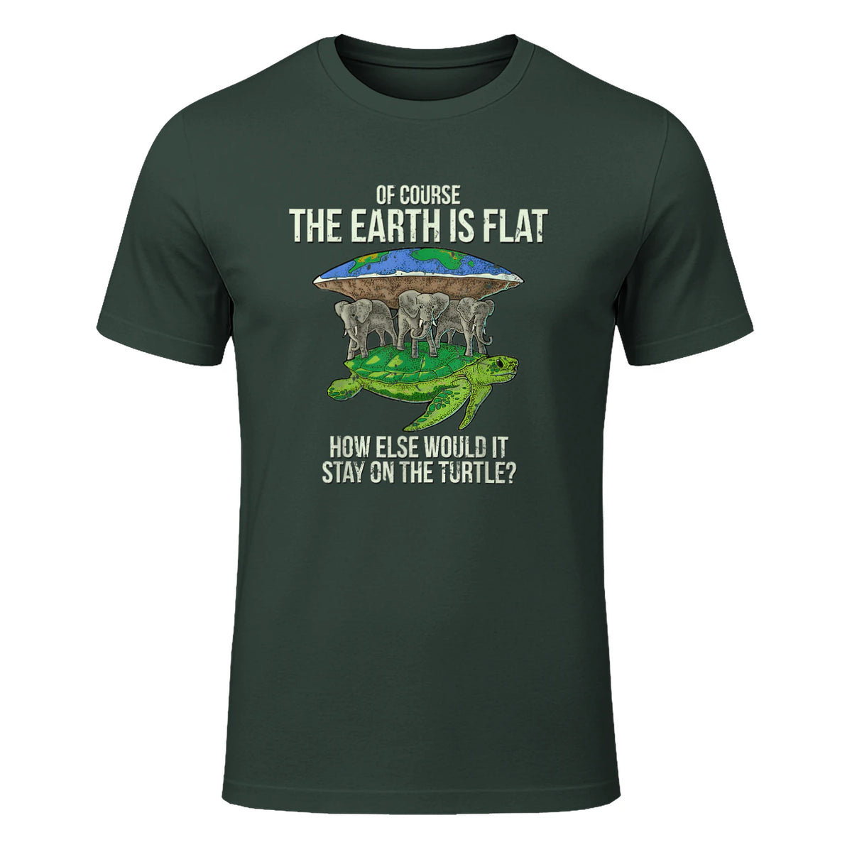 Flat Earth Society T Shirt Turtle Elephants Men Women Gift in Forest Green - front view