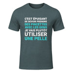 C'est épuisant je vais plutôt utiliser une pelle humour in Dark Heather - front view
