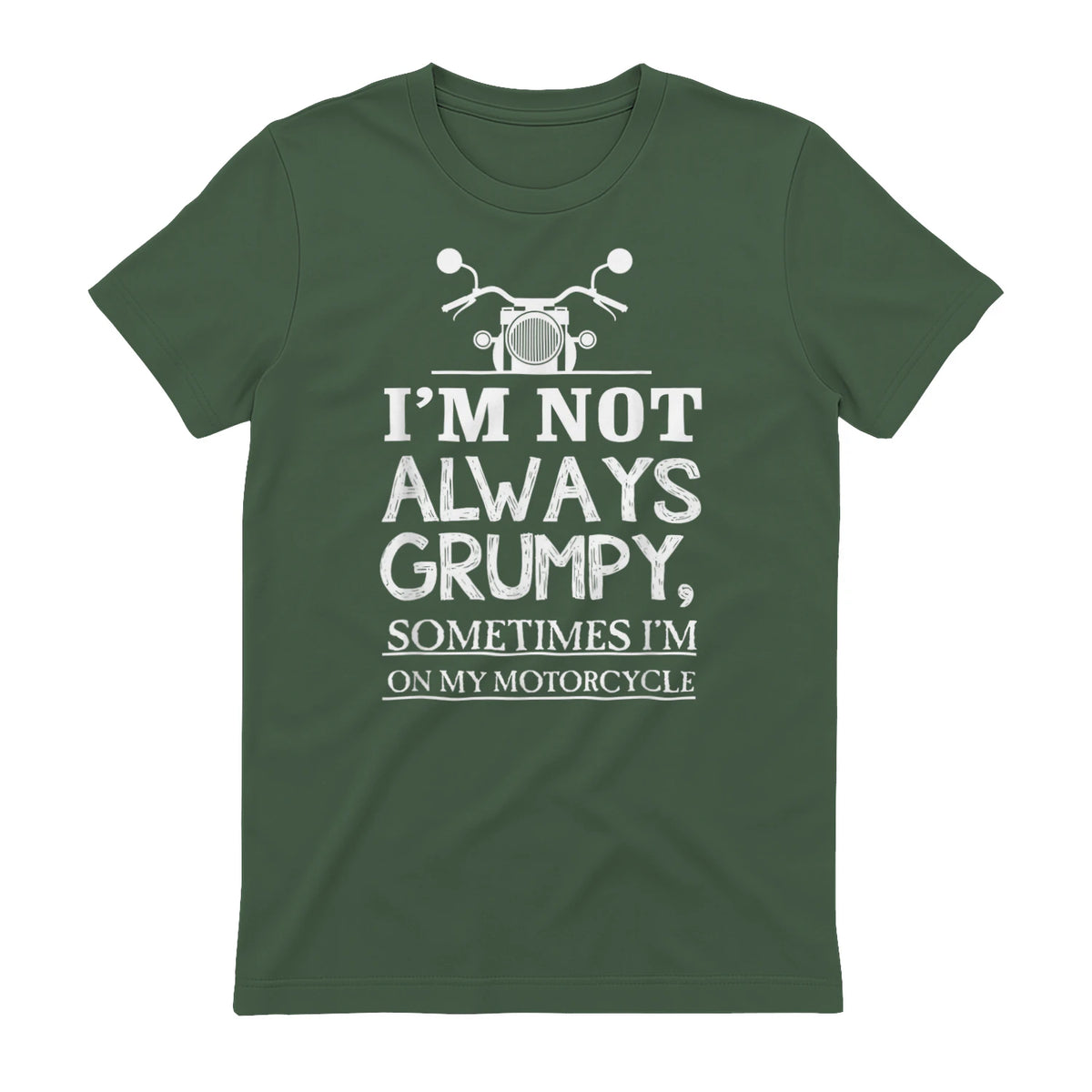 I'm not always grumpy, sometimes I'm on my in Military Green - back view