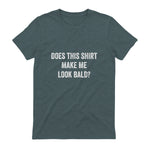 Does This Shirt Make Me Look Bald Fathers Day Dad Gift in Dark Heather - back view