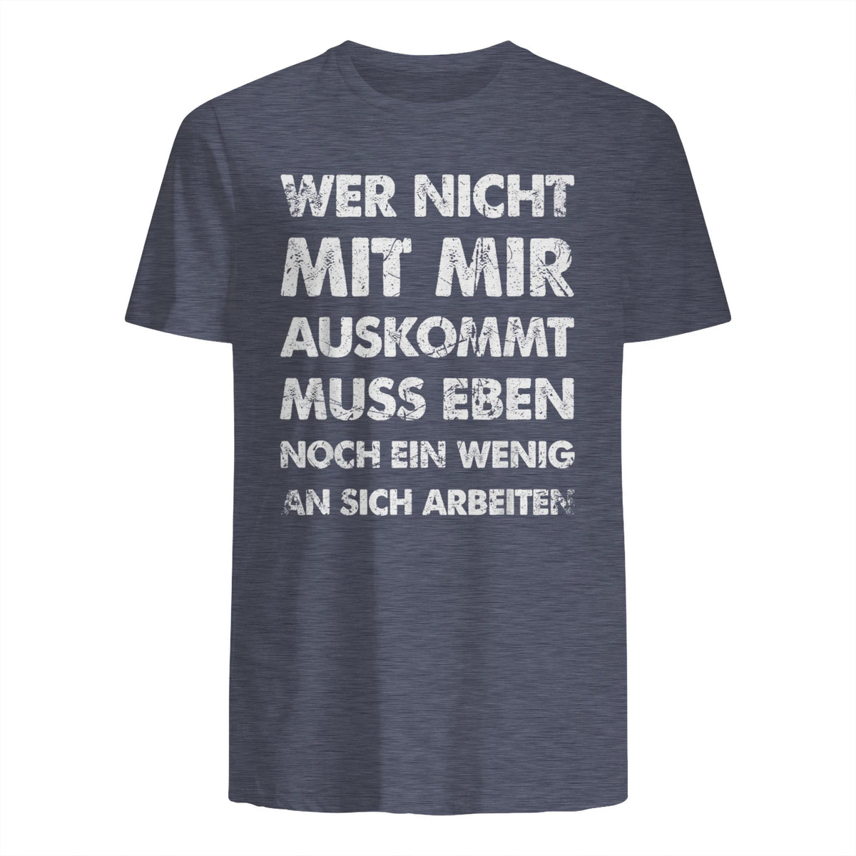 Lustiger Spruch Wer Nicht Mit Mir Auskommt An Sich Arbeiten in Heather Navy - back view
