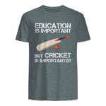 Education Is Important But Cricket Is Importanter T-Shirt T-Shirt in Dark Heather - back view