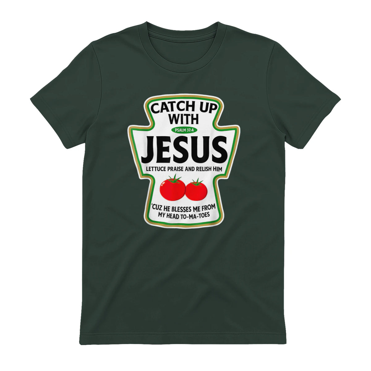 Catch Up with Jesus T-Shirt in Forest Green - back view