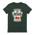 Catch Up with Jesus T-Shirt in Forest Green - back view
