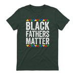 Black Fathers Matter Shirt Black History Month in Forest Green - back view