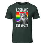 Lesbians Eat What? LGBT Lesbian Girlfriend Funny Cat Gift T-Shirt in Forest Green - front view