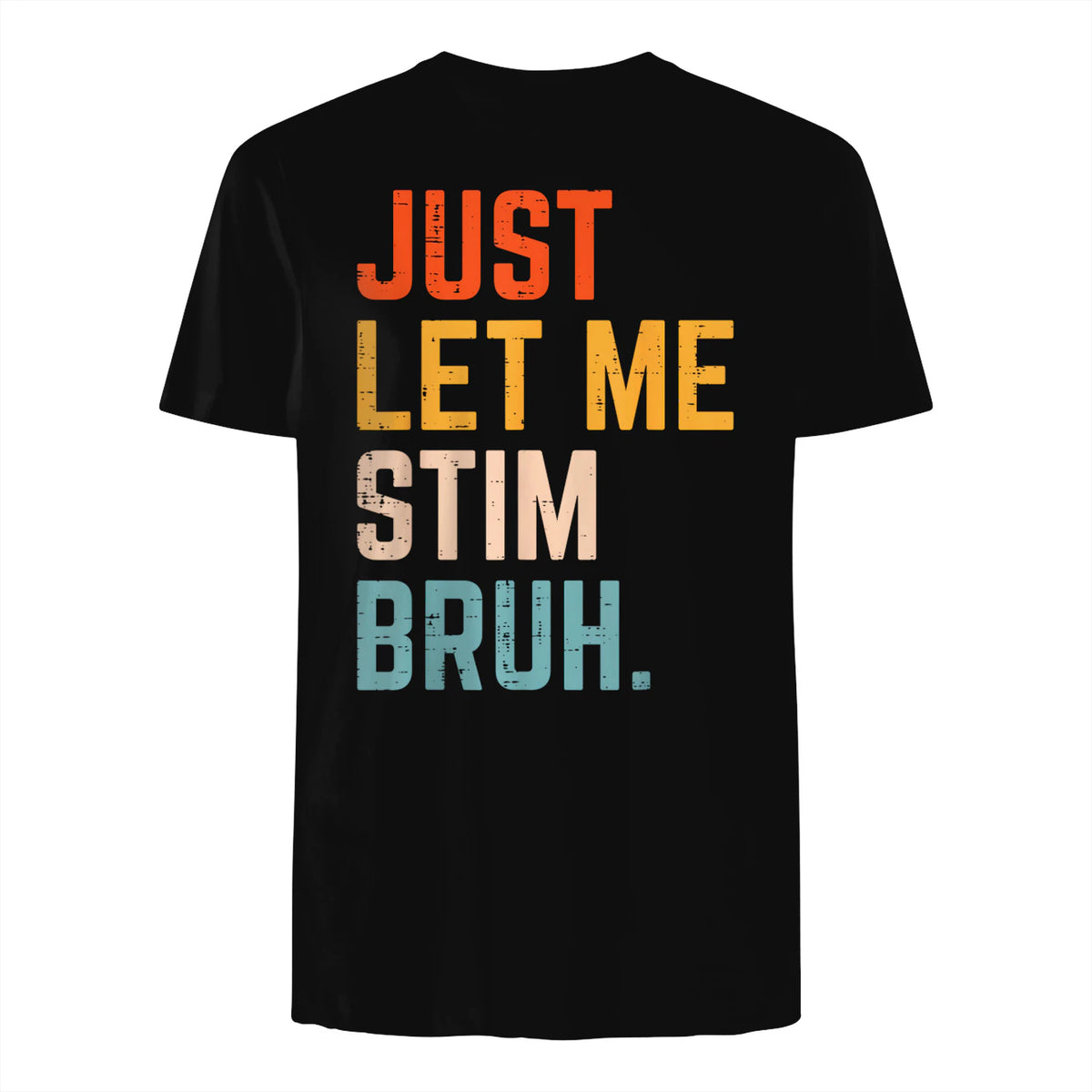 Just Let Me Stim Bruh Autism Awareness T-Shirt in Black - back view