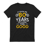 Took Me Eighty Years Birthday Gift T-Shirt in Black - back view