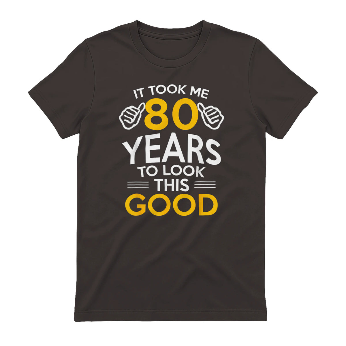 Took Me Eighty Years Birthday Gift T-Shirt in Dark Chocolate - back view