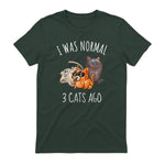 I Was Normal Three Cats Ago T-Shirt in Forest Green - back view