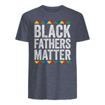 Black Fathers Matter Shirt Black History Month in Heather Navy - back view