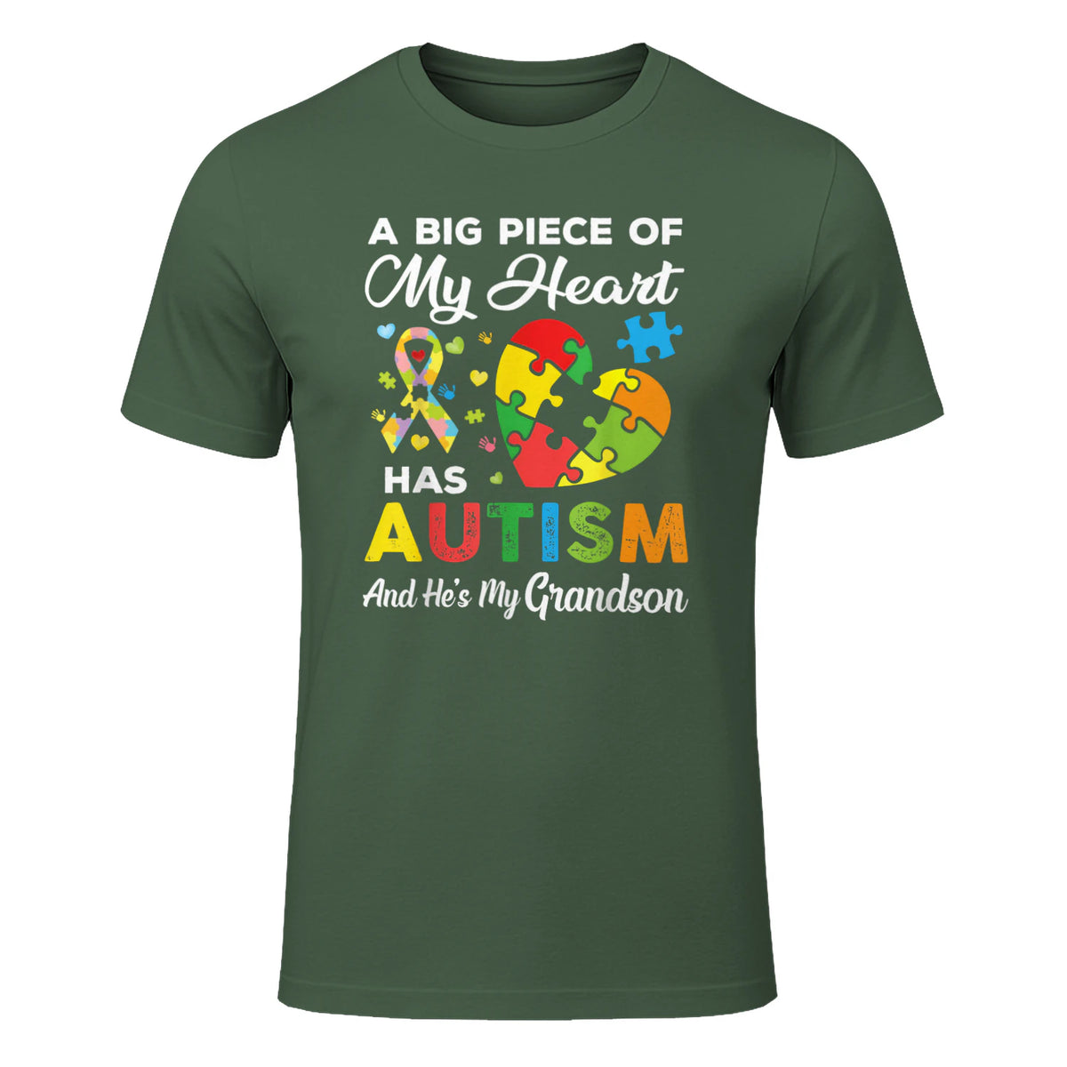 A Big Piece of My Heart Has Autism and He's My Grandson in Military Green - front view