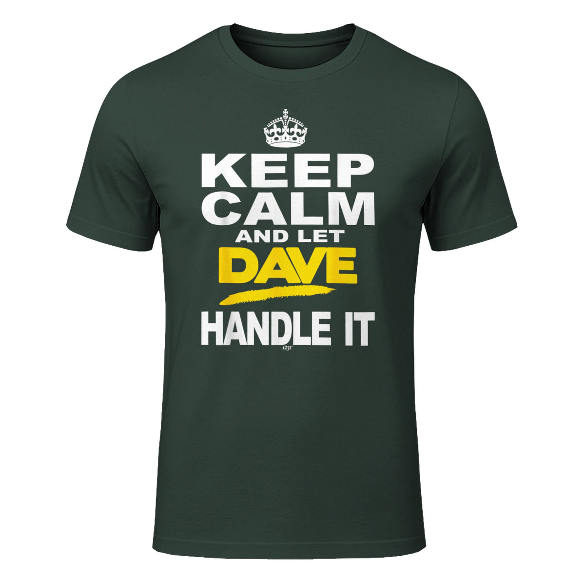 Funny Novelty T-Shirt Keep Calm and Let Dave Handle It tee in Forest Green - front view