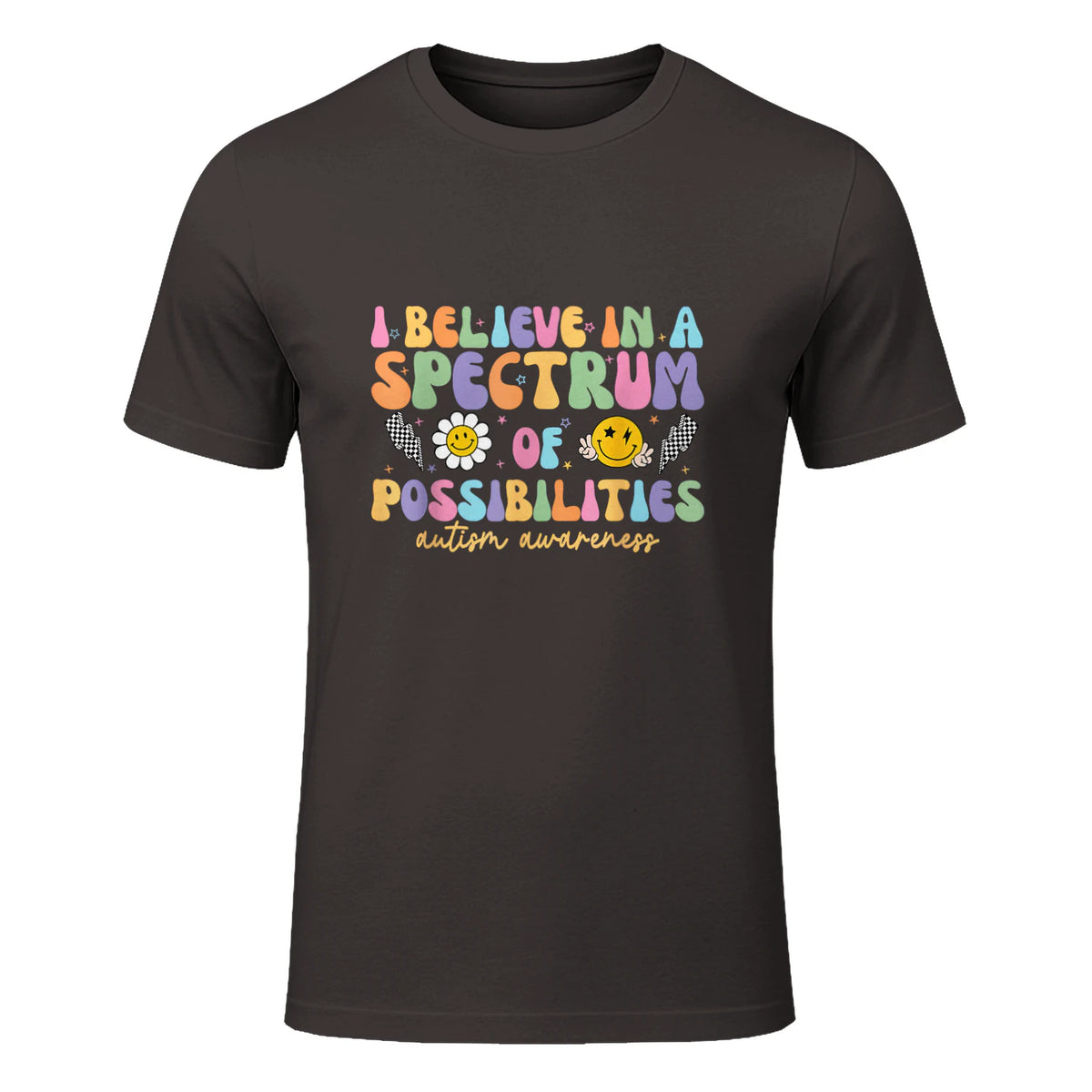 I Believe in A Spectrum of Possibilities Autism Awareness in Dark Chocolate - front view