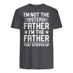 I'm Not The Step Father Stepped Up Funny Dad Fathers Day in Charcoal - back view