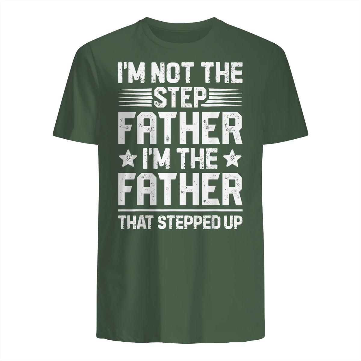 I'm Not The Step Father Stepped Up Funny Dad Fathers Day in Military Green - back view