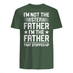 I'm Not The Step Father Stepped Up Funny Dad Fathers Day in Military Green - back view
