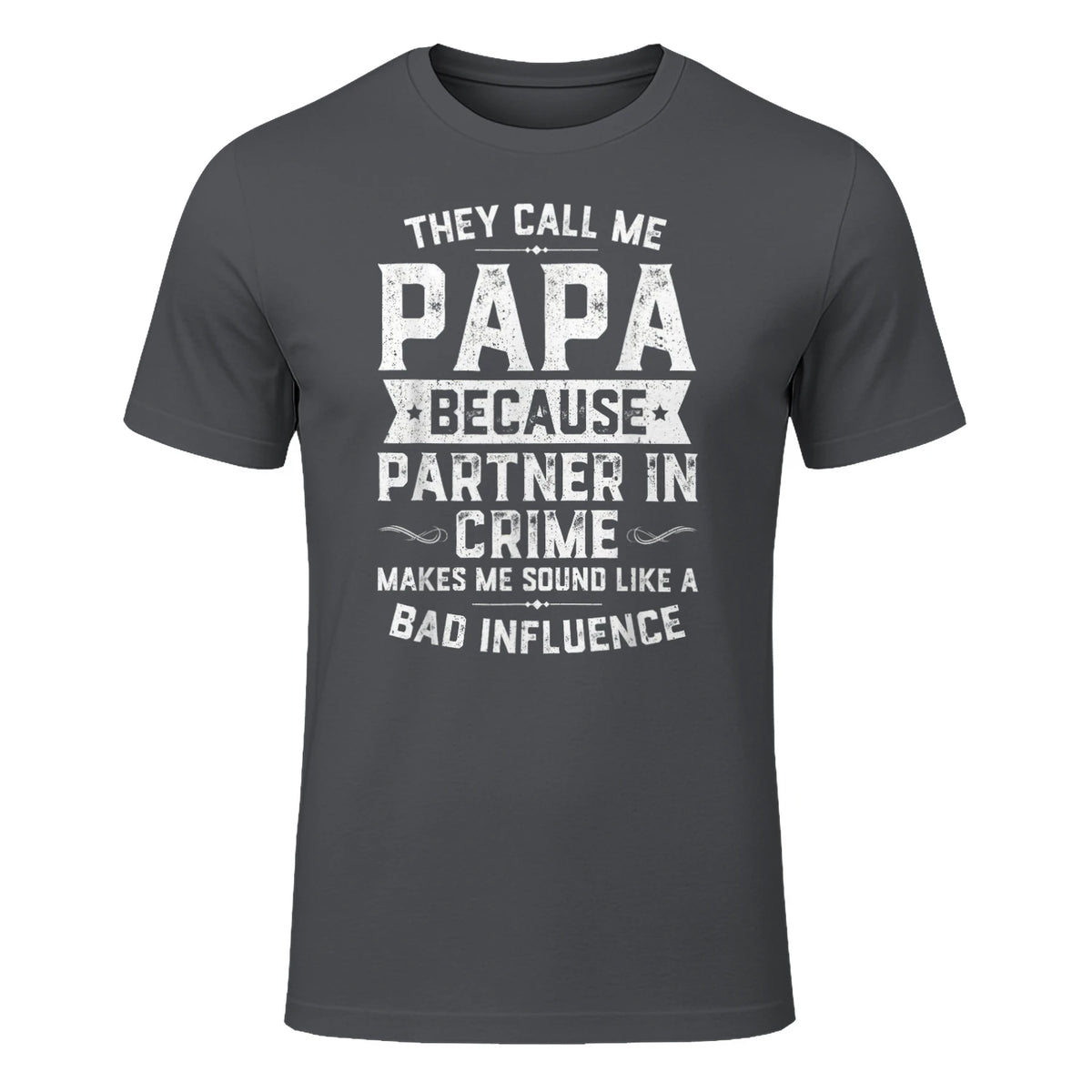 They Call Me Papa Because Partner in Crime Shirt Fathers Day in Charcoal - front view